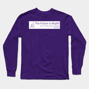 Science - The Future Is Bright! Long Sleeve T-Shirt